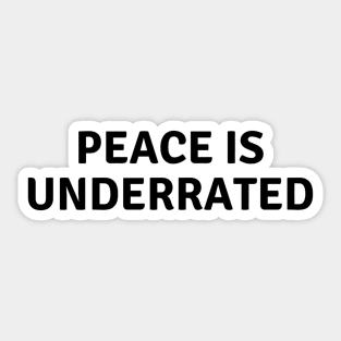Peace Is Underrated Sticker